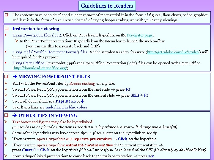 Guidelines to Readers q The contents have been developed such that most of the