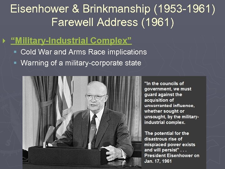 Eisenhower & Brinkmanship (1953 -1961) Farewell Address (1961) } “Military-Industrial Complex” § Cold War