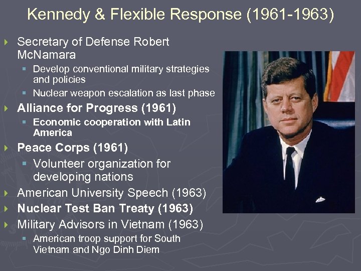 Kennedy & Flexible Response (1961 -1963) } Secretary of Defense Robert Mc. Namara §