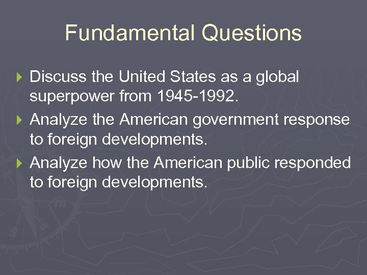 Fundamental Questions Discuss the United States as a global superpower from 1945 -1992. }