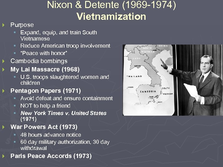 } Purpose Nixon & Detente (1969 -1974) Vietnamization § Expand, equip, and train South