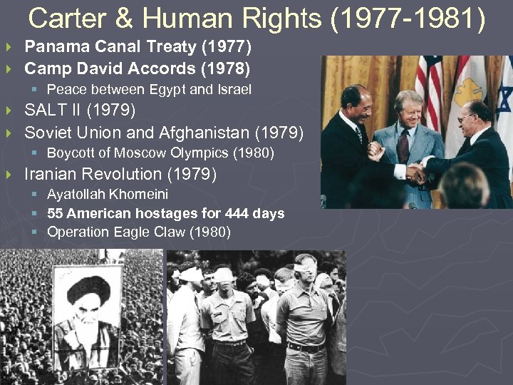 Carter & Human Rights (1977 -1981) Panama Canal Treaty (1977) } Camp David Accords