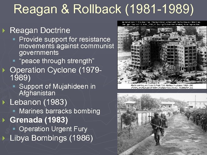 Reagan & Rollback (1981 -1989) } Reagan Doctrine § Provide support for resistance movements