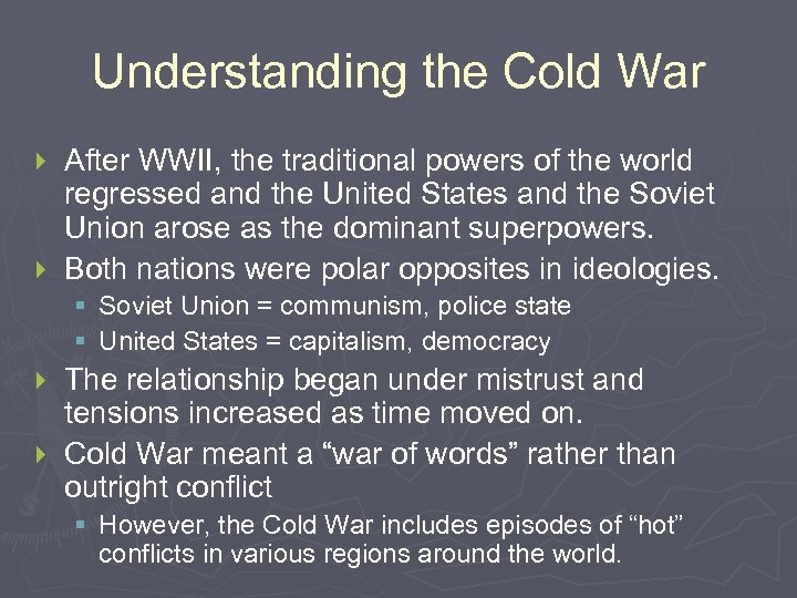 Understanding the Cold War After WWII, the traditional powers of the world regressed and