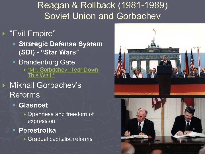 Reagan & Rollback (1981 -1989) Soviet Union and Gorbachev } “Evil Empire” § Strategic