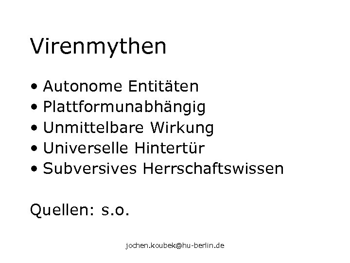 Virenmythen • Autonome Entitäten • Plattformunabhängig • Unmittelbare Wirkung • Universelle Hintertür • Subversives