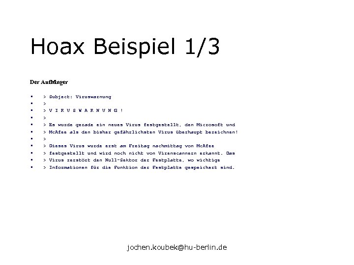 Hoax Beispiel 1/3 Der Aufhänger • • • > > > Subject: Viruswarnung V