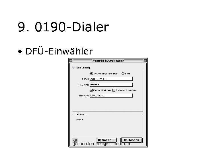 9. 0190 -Dialer • DFÜ-Einwähler jochen. koubek@hu-berlin. de 