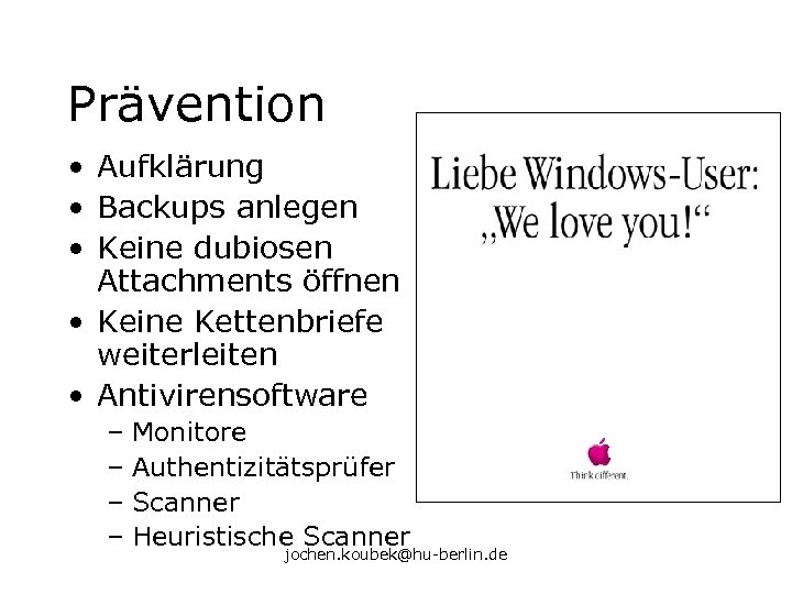 Prävention • Aufklärung • Backups anlegen • Keine dubiosen Attachments öffnen • Keine Kettenbriefe