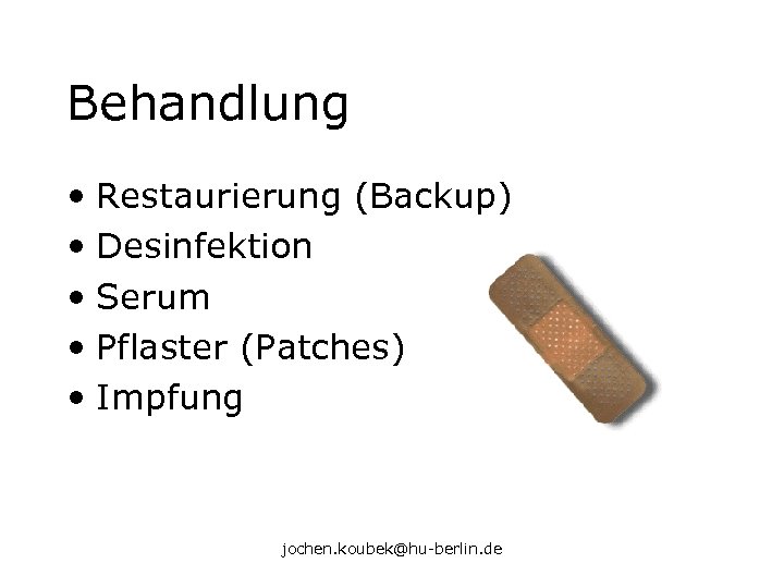 Behandlung • Restaurierung (Backup) • Desinfektion • Serum • Pflaster (Patches) • Impfung jochen.