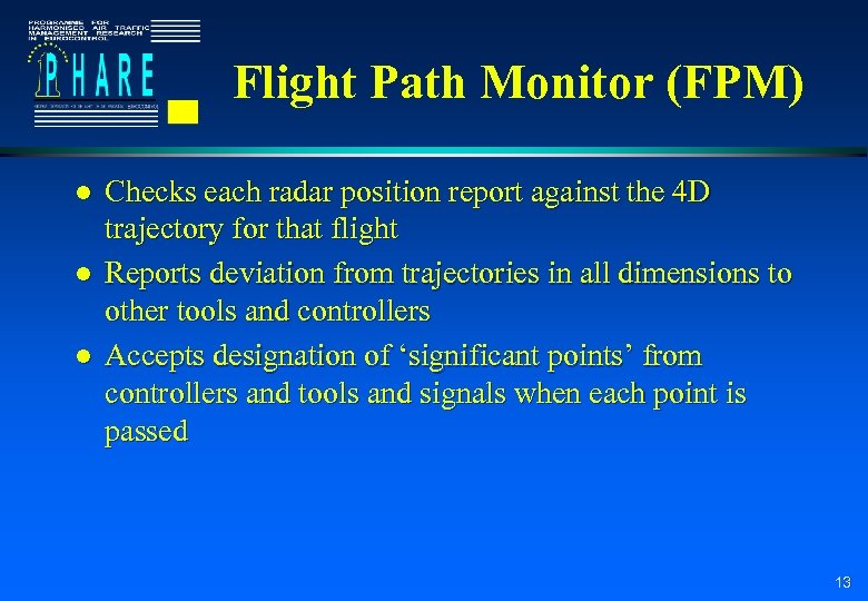 Flight Path Monitor (FPM) l l l Checks each radar position report against the