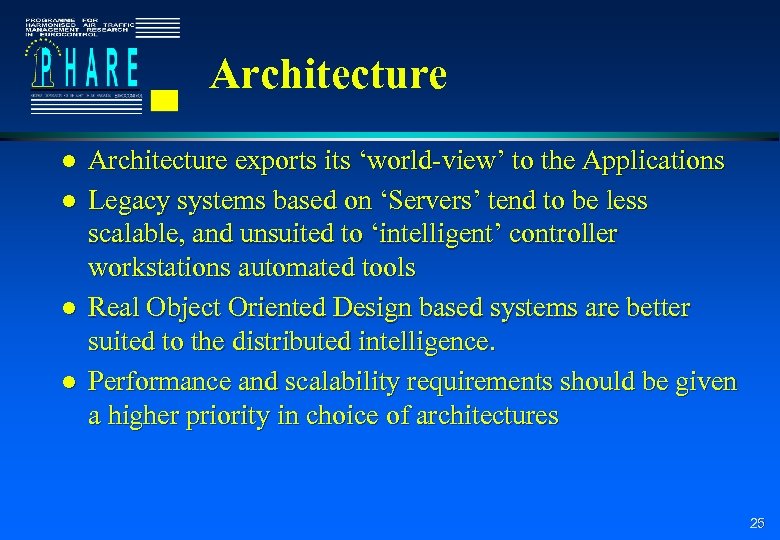 Architecture l l Architecture exports its ‘world-view’ to the Applications Legacy systems based on