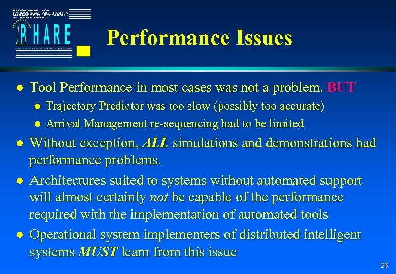 Performance Issues l Tool Performance in most cases was not a problem. BUT l