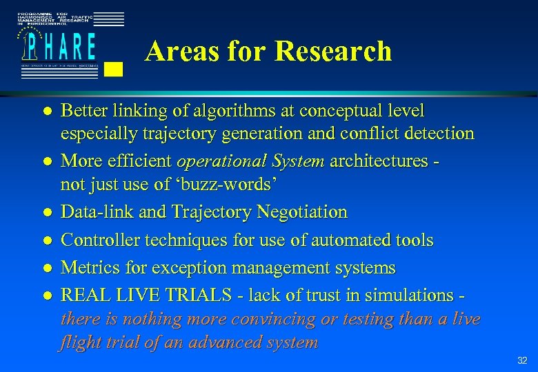 Areas for Research l l l Better linking of algorithms at conceptual level especially