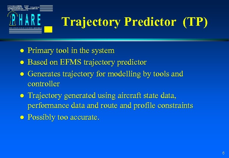 Trajectory Predictor (TP) l l l Primary tool in the system Based on EFMS