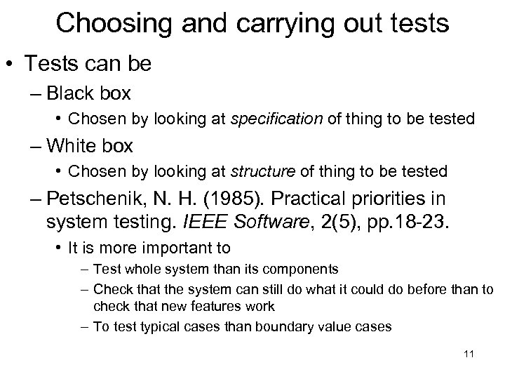 Choosing and carrying out tests • Tests can be – Black box • Chosen