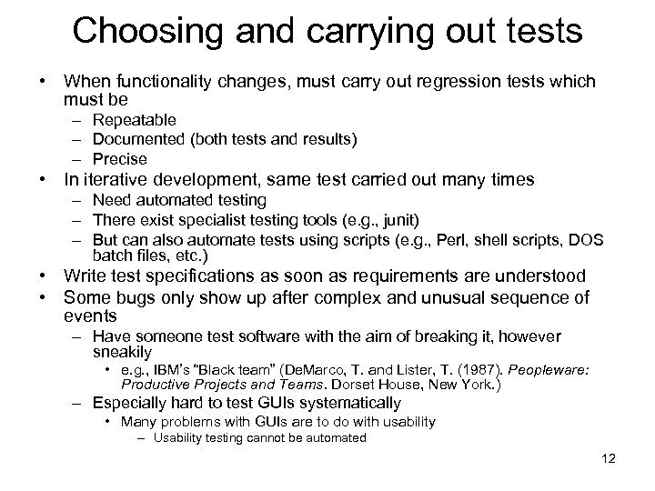 Choosing and carrying out tests • When functionality changes, must carry out regression tests