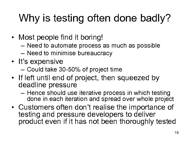 Why is testing often done badly? • Most people find it boring! – Need