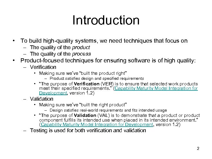 Introduction • To build high-quality systems, we need techniques that focus on – The