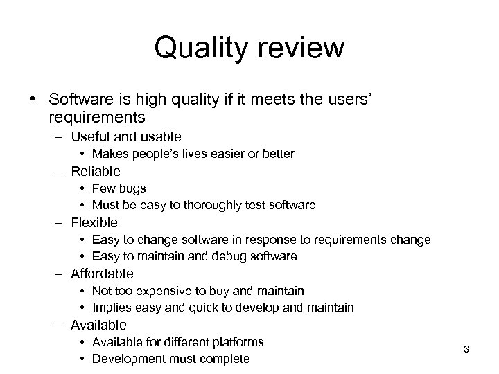 Quality review • Software is high quality if it meets the users’ requirements –