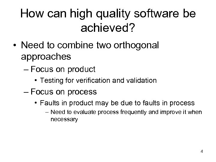 How can high quality software be achieved? • Need to combine two orthogonal approaches