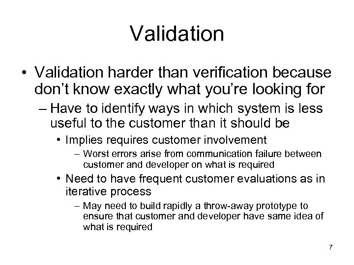 Validation • Validation harder than verification because don’t know exactly what you’re looking for