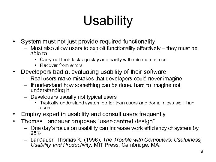 Usability • System must not just provide required functionality – Must also allow users