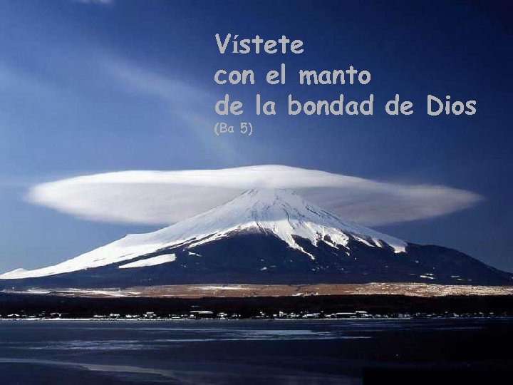 Sácate el Vístete vestido de luto. . . el manto con de la bondad