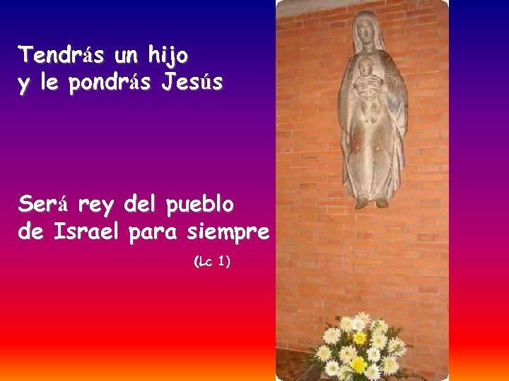Tendrás un hijo y le pondrás Jesús Será rey del pueblo de Israel para