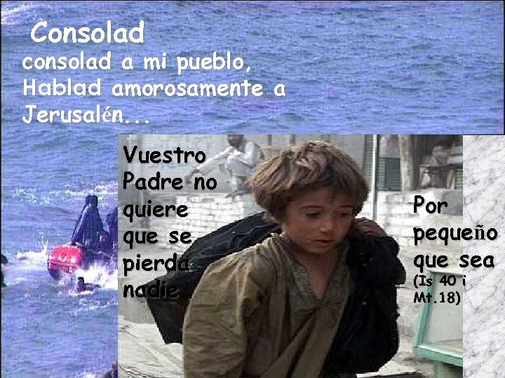 Consolad consolad a mi pueblo, Hablad amorosamente a Jerusalén. . . Vuestro Padre no