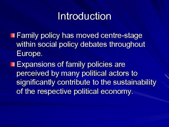 Introduction Family policy has moved centre-stage within social policy debates throughout Europe. Expansions of