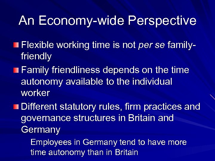 An Economy-wide Perspective Flexible working time is not per se familyfriendly Family friendliness depends