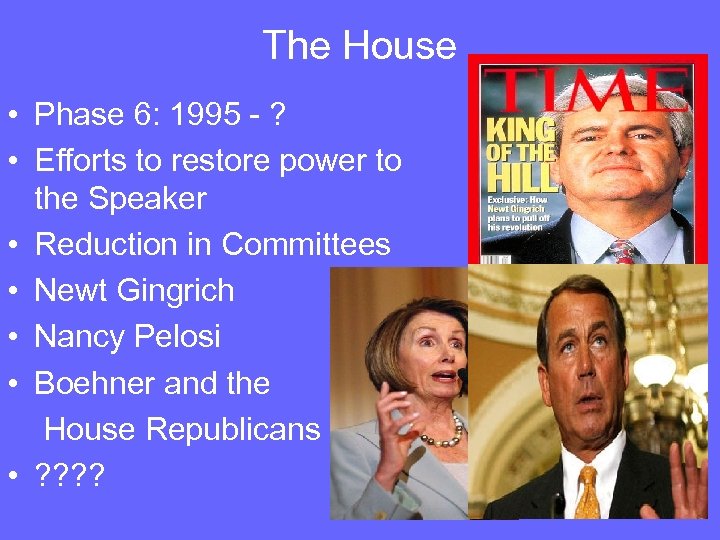 The House • Phase 6: 1995 - ? • Efforts to restore power to
