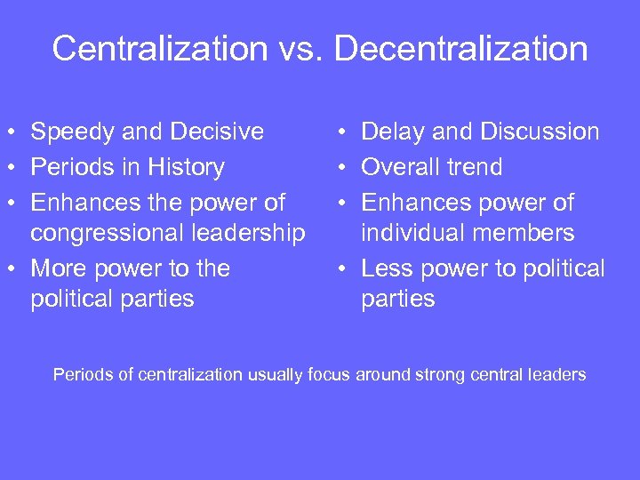 Centralization vs. Decentralization • Speedy and Decisive • Periods in History • Enhances the