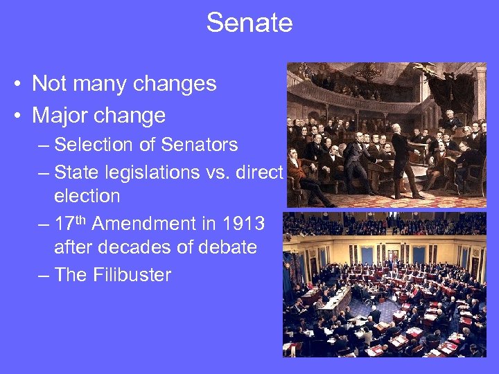 Senate • Not many changes • Major change – Selection of Senators – State