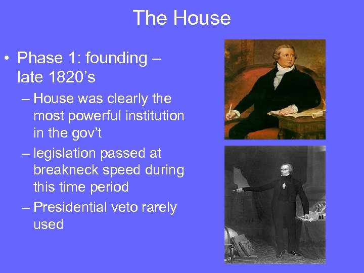 The House • Phase 1: founding – late 1820’s – House was clearly the