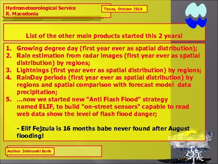 Hydrometeorological Service R. Macedonia Tirana, October 2016 List of the other main products started