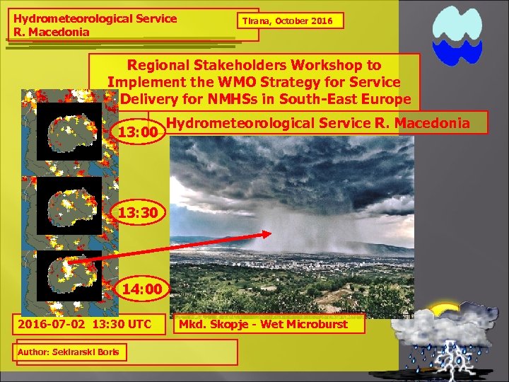 Hydrometeorological Service R. Macedonia Tirana, October 2016 Regional Stakeholders Workshop to Implement the WMO