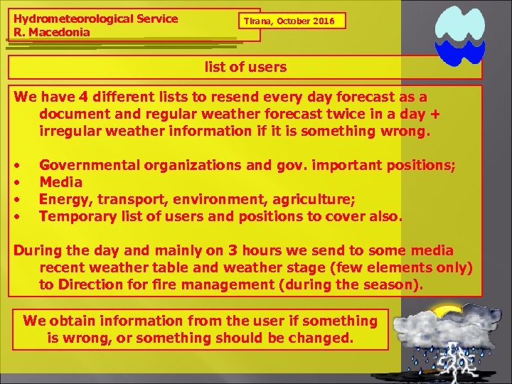 Hydrometeorological Service R. Macedonia Tirana, October 2016 list of users We have 4 different