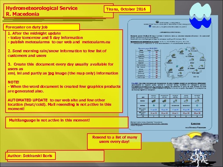 Hydrometeorological Service R. Macedonia Tirana, October 2016 Forecaster on duty job 1. After the