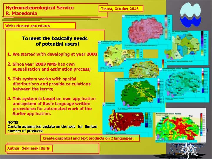 Hydrometeorological Service R. Macedonia Tirana, October 2016 Web oriented procedures To meet the basically