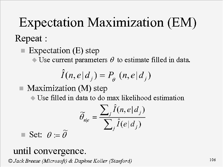 Expectation Maximization (EM) Repeat : n Expectation (E) step u Use n Maximization (M)