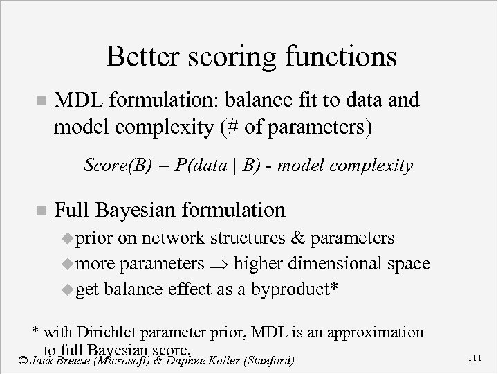 Better scoring functions n MDL formulation: balance fit to data and model complexity (#