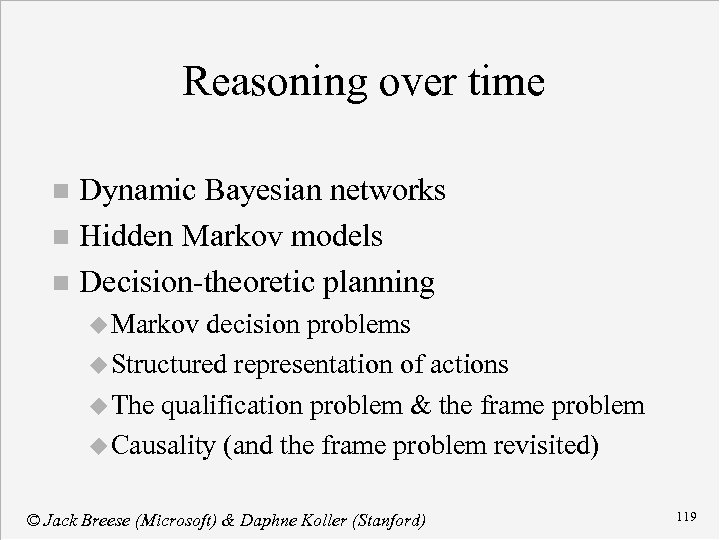 Reasoning over time Dynamic Bayesian networks n Hidden Markov models n Decision-theoretic planning n