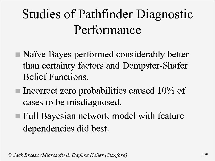 Studies of Pathfinder Diagnostic Performance Naïve Bayes performed considerably better than certainty factors and