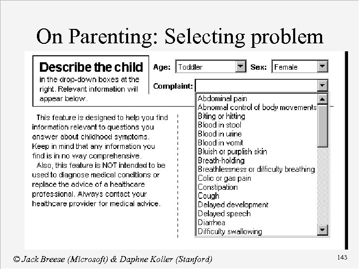 On Parenting: Selecting problem © Jack Breese (Microsoft) & Daphne Koller (Stanford) 143 