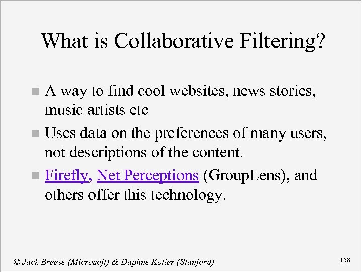 What is Collaborative Filtering? A way to find cool websites, news stories, music artists