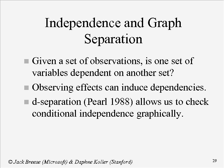 Independence and Graph Separation Given a set of observations, is one set of variables