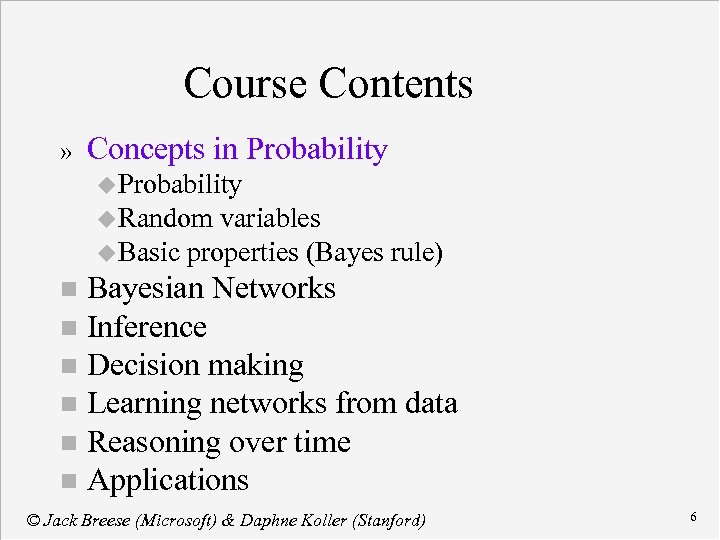 Course Contents » Concepts in Probability u Random variables u Basic properties (Bayes rule)