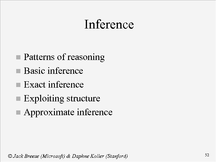 Inference Patterns of reasoning n Basic inference n Exact inference n Exploiting structure n